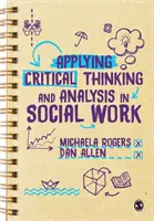 Uplatňování kritického myšlení a analýzy v sociální práci - Applying Critical Thinking and Analysis in Social Work
