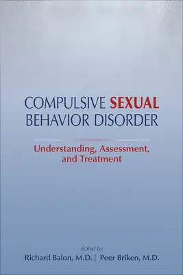 Kompulzivní porucha sexuálního chování: Pochopení, hodnocení a léčba - Compulsive Sexual Behavior Disorder: Understanding, Assessment, and Treatment