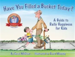 Have you filled a bucket today?: A Guide to Daily Happiness for Kids (Průvodce každodenním štěstím pro děti) - Have You Filled a Bucket Today?: A Guide to Daily Happiness for Kids