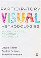 Participativní vizuální metodologie: Sociální změna, komunita a politika - Participatory Visual Methodologies: Social Change, Community and Policy