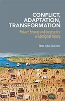 Konflikt, adaptace, transformace: Richard Broome a praxe domorodých dějin - Conflict, Adaptation, Transformation: Richard Broome and the Practice of Aboriginal History