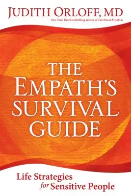 Průvodce empatikem pro přežití: Životní strategie pro citlivé lidi - The Empath's Survival Guide: Life Strategies for Sensitive People