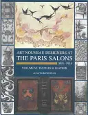 Pařížské salony 1895-1914: Svazek VI - Textil a kožené výrobky - Paris Salons 1895-1914: Vol VI--Textiles and Leatherware