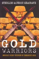Zlatí bojovníci: Tajný americký průzkum Yamashitova zlata: Válečníci z války: příběh z roku 1952 - Gold Warriors: America's Secret Recovery of Yamashita's Gold