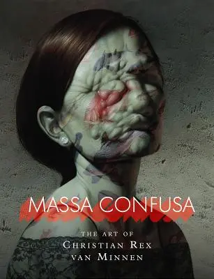 Massa Confusa: Umění křesťana Rexe Van Minnena - Massa Confusa: The Art of Christian Rex Van Minnen