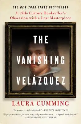 Zmizelý Velzquez: Posedlost knihkupce 19. století ztraceným mistrovským dílem - The Vanishing Velzquez: A 19th Century Bookseller's Obsession with a Lost Masterpiece