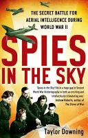 Špioni v oblacích: Tajný boj o letecké zpravodajství za druhé světové války - Spies in the Sky: The Secret Battle for Aerial Intelligence During World War II