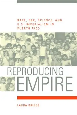 Reprodukce impéria, 11: Rasa, sex, věda a americký imperialismus v Portoriku - Reproducing Empire, 11: Race, Sex, Science, and U.S. Imperialism in Puerto Rico