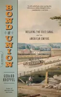 Pouto svazku: Budování Erijského průplavu a amerického impéria - Bond of Union: Building the Erie Canal and the American Empire