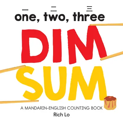 Jedna, dvě, tři Dim Sum: Mandarínsko-anglické počítání - One, Two, Three Dim Sum: A Mandarin-English Counting Book