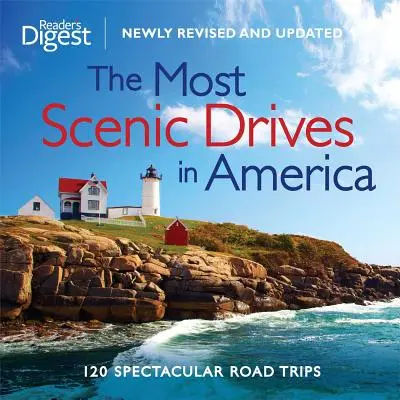 The Most Scenic Drives in America, Newly Revised and Updated: 120 velkolepých výletů po silnici. - The Most Scenic Drives in America, Newly Revised and Updated: 120 Spectacular Road Trips
