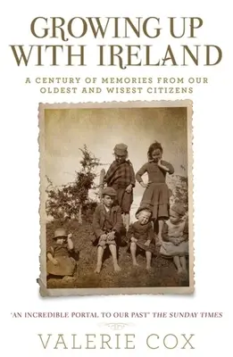 Vyrůstat s Irskem: Století vzpomínek našich nejstarších a nejmoudřejších občanů - Growing Up with Ireland: A Century of Memories from Our Oldest and Wisest Citizens