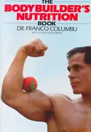 The Bodybuilder's Nutrition Book (Kniha o výživě kulturisty) - The Bodybuilder's Nutrition Book
