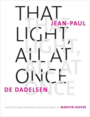 To světlo, všechno najednou: vybrané básně - That Light, All at Once: Selected Poems