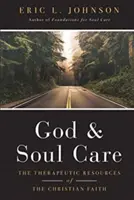 Bůh a péče o duši: Terapeutické zdroje křesťanské víry - God and Soul Care: The Therapeutic Resources of the Christian Faith