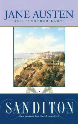 Sanditon: Poslední román Austenové - Sanditon: Austen's Last Novel