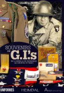 Souvenirs de Gi's, 1944-1945: de la Bataille de Normandie Au Coeur de l'Allemagne Nazie (Památky z Normandie v letech 1944-1945) - Souvenirs de Gi's, 1944-1945: de la Bataille de Normandie Au Coeur de l'Allemagne Nazie