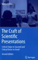 Řemeslo vědeckých prezentací: Klíčové kroky k úspěchu a kritické chyby, kterým se vyhnout. - The Craft of Scientific Presentations: Critical Steps to Succeed and Critical Errors to Avoid