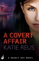 Tajná aféra: (Série napínavých a napínavých příběhů): Deadly Ops 5 (Série napínavých a napínavých příběhů) - Covert Affair: Deadly Ops 5 (A series of thrilling, edge-of-your-seat suspense)