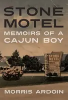 Kamenný motel: Memoáry cajunského chlapce - Stone Motel: Memoirs of a Cajun Boy