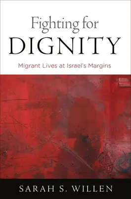 Boj za důstojnost: Životy migrantů na okraji Izraele - Fighting for Dignity: Migrant Lives at Israel's Margins