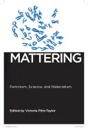 Mattering: Feminismus, věda a materialismus - Mattering: Feminism, Science, and Materialism