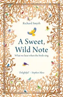 Sladký, divoký tón: Co slyšíme, když ptáci zpívají - A Sweet, Wild Note: What We Hear When the Birds Sing