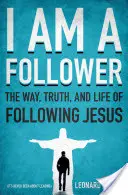Jsem následovník: Cesta, pravda a život následování Ježíše - I Am a Follower: The Way, Truth, and Life of Following Jesus