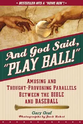 A Bůh řekl: „Hraj s míčem! Vydání: Řekni, hraj, baseball: Zábavné a podnětné paralely mezi Biblí a baseballem - And God Said, Play Ball!: Amusing and Thought-Provoking Parallels Between the Bible and Baseball