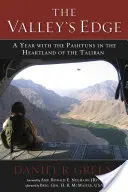 The Valley's Edge: A Year with the Pashtuns in the Heartland of the Taliban (Rok s Paštuny v srdci Talibanu) - The Valley's Edge: A Year with the Pashtuns in the Heartland of the Taliban