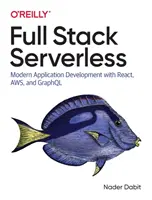 Full Stack Serverless: a Graphql. - Vývoj moderních aplikací s React, Aws a Graphql - Full Stack Serverless: Modern Application Development with React, Aws, and Graphql