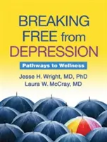 Osvobození od deprese: Cesty ke zdraví - Breaking Free from Depression: Pathways to Wellness