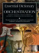 Základní slovník orchestrace: Nejpraktičtější a nejobsáhlejší zdroj informací pro skladatele, aranžéry a orchestrátory - Essential Dictionary of Orchestration: The Most Practical and Comprehensive Resource for Composers, Arrangers and Orchestrators