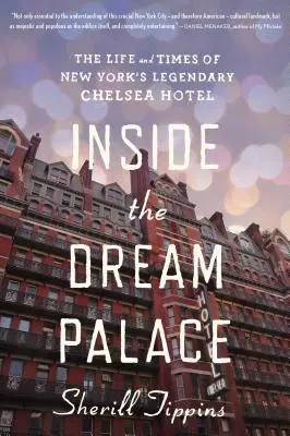 Uvnitř paláce snů: Vydání: Senzační palác: Život a doba legendárního newyorského hotelu Chelsea - Inside the Dream Palace: The Life and Times of New York's Legendary Chelsea Hotel