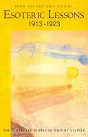 Esoterické lekce 1913-1923: Z esoterické školy, svazek 3 (Cw 266/3) - Esoteric Lessons 1913-1923: From the Esoteric School, Vol 3 (Cw 266/3)
