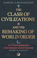 Střet civilizací - a přetváření světového řádu - Clash Of Civilizations - And The Remaking Of World Order