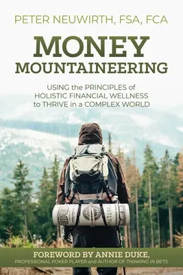 Peněžní horolezectví: Využití principů holistického finančního zdraví k prosperitě ve složitém světě - Money Mountaineering: Using the Principles of Holistic Financial Wellness to Thrive in a Complex World