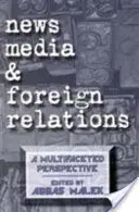 Zpravodajská média a zahraniční vztahy: Všestranná perspektiva - News Media and Foreign Relations: A Multifaceted Perspective
