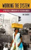 Zpracování systému: Politická etnografie nové Angoly - Working the System: A Political Ethnography of the New Angola
