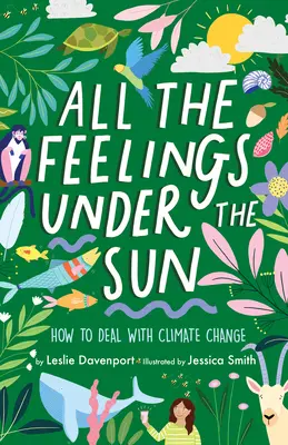 Všechny pocity pod sluncem: Jak se vypořádat se změnou klimatu - All the Feelings Under the Sun: How to Deal with Climate Change