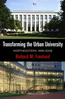 Transformace městské univerzity: Northeastern, 1996-2006 - Transforming the Urban University: Northeastern, 1996-2006
