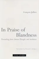 Ve chvále nijakosti: Vycházejíc z čínského myšlení a estetiky - In Praise of Blandness: Proceeding from Chinese Thought and Aesthetics