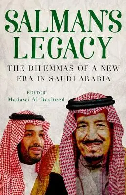 Salmánův odkaz: Dilemata nové éry v Saúdské Arábii: Salmán: Dilemata nové éry v Saúdské Arábii - Salman's Legacy: The Dilemmas of a New Era in Saudi Arabia