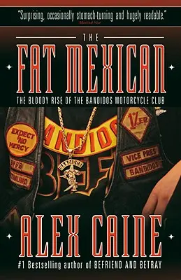 Tlustý Mexičan: Krvavý vzestup motocyklového klubu Bandidos: Kniha: Mexičan Mexičan: Krvavý vzestup motocyklového klubu Bandidos - The Fat Mexican: The Bloody Rise of the Bandidos Motorcycle Club
