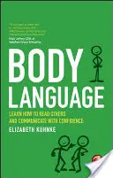 Řeč těla: Naučte se číst druhé a komunikovat s důvěrou - Body Language: Learn How to Read Others and Communicate with Confidence