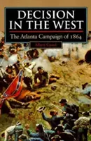 Rozhodnutí na Západě: Západ: Tažení v Atlantě v roce 1864 - Decision in the West: The Atlanta Campaign of 1864
