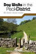 Jednodenní procházky v Peak District - 20 klasických okružních tras - Day Walks in the Peak District - 20 classic circular routes