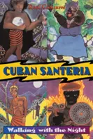 Kubánská santerie: Kráčející s nocí - Cuban Santeria: Walking with the Night
