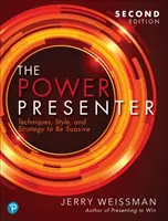 The Power Presenter: Vydání knihy: Techniky, styl a strategie, jak být přesvědčivý - The Power Presenter: Techniques, Style, and Strategy to Be Suasive