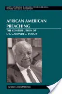 Afroamerické kázání; přínos Dr. Gardnera C. Taylora - African American Preaching; The Contribution of Dr. Gardner C. Taylor